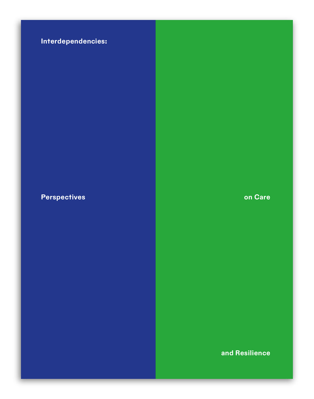 INTERDEPENDENCIES: PERSPECTIVES ON CARE AND RESILIENCE