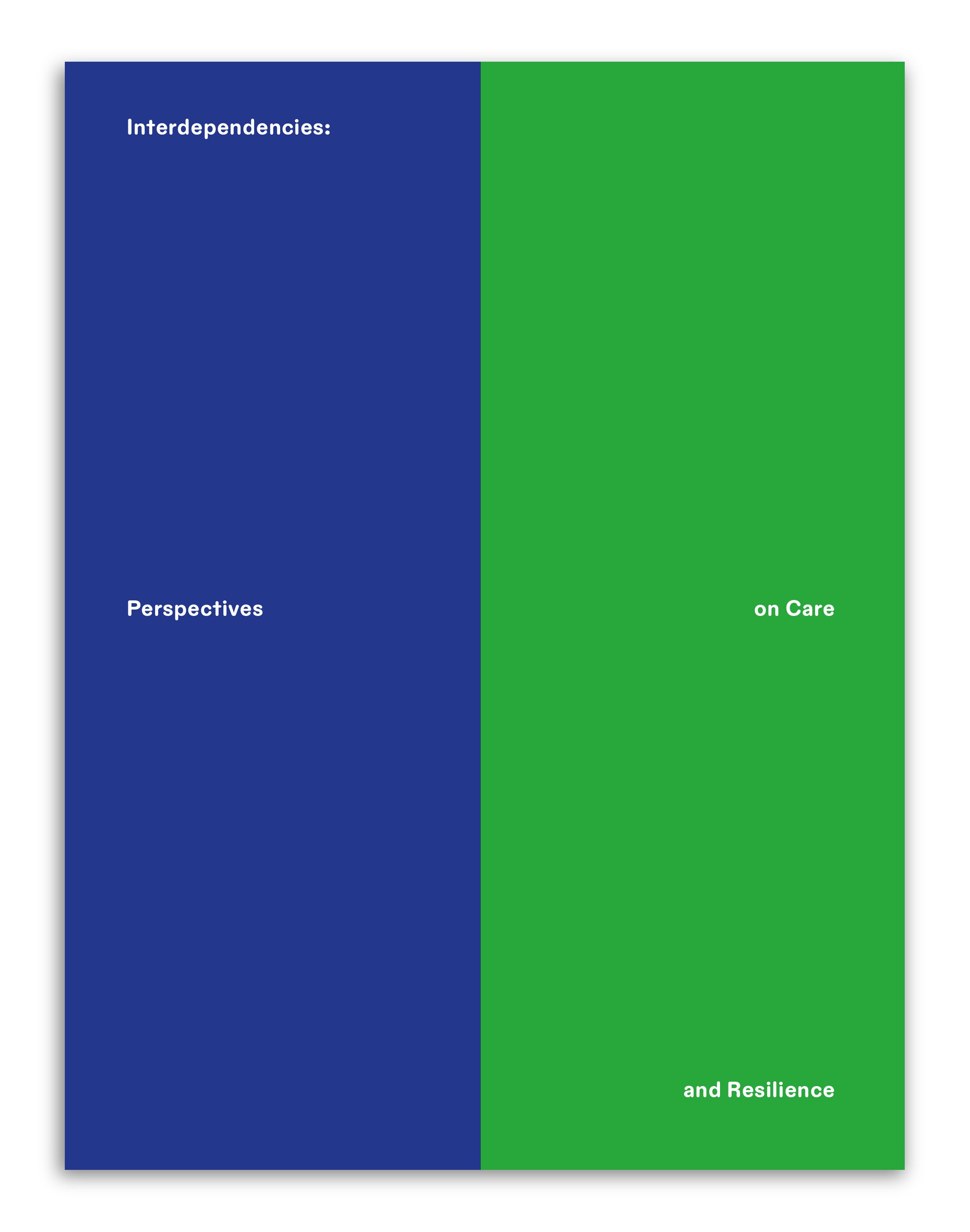 INTERDEPENDENCIES: PERSPECTIVES ON CARE AND RESILIENCE
