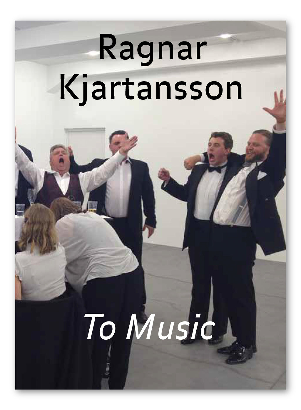 RAGNAR KJARTANSSON: TO MUSIC/ AN DIE MUSIK_ZWEITE AUFLAGE