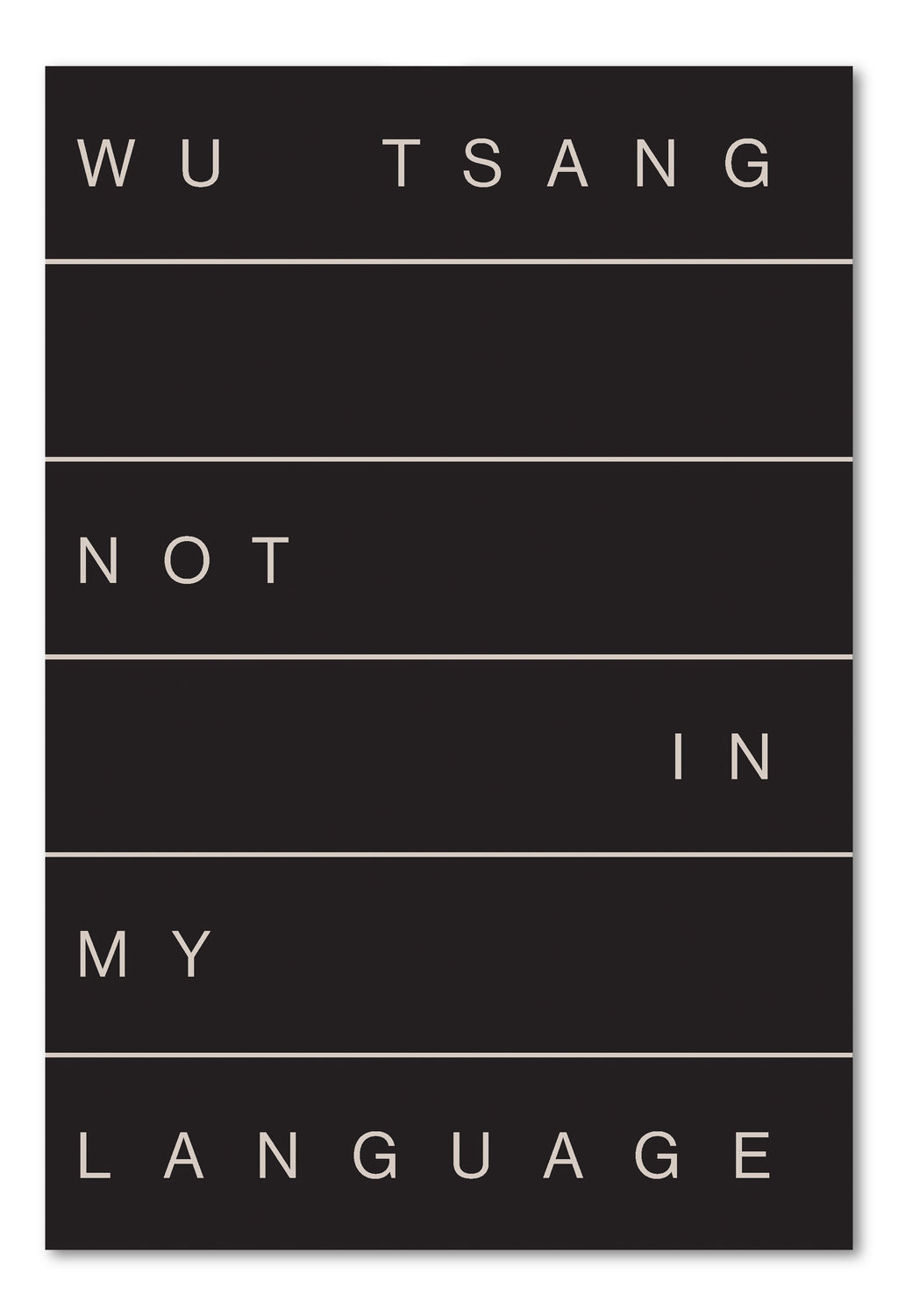 WU TSANG – NOT IN MY LANGUAGE