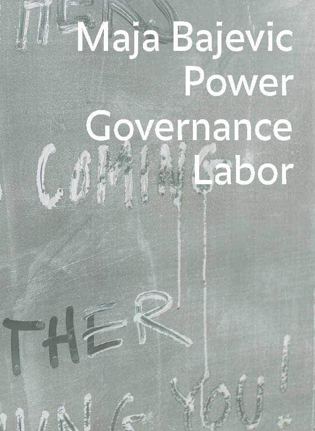 MAJA BAJEVIC: POWER, GOVERNANCE, LABOR