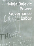 MAJA BAJEVIC: POWER, GOVERNANCE, LABOR