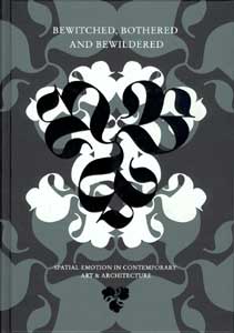 BEWITCHED, BOTHERED AND BEWILDERED: SPATIAL EMOTION IN CONTEMPORARY ART AND ARCHITECTURE
