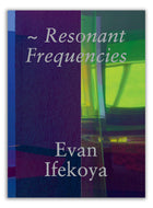 Evan Ifekoya ~ Resonant Frequencies